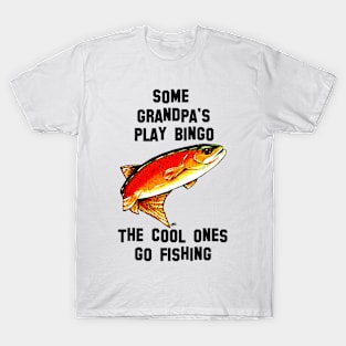 Some Grandpa's Play Bingo Cool Ones Go Fishing Yellowstone Cutthroat Trout Rocky Mountains Fish Char Jackie Carpenter Gift Father Dad Husband Wife Best Seller T-Shirt